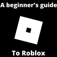 The Beginner's Guide to Roblox