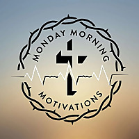 Monday Morning Motivations