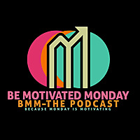 Be Motivated Monday, The Podcast