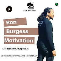 Ron Burgess Motivation Podcast