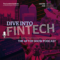 Dive into Fintech - The LIBF aftershow podcast