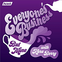Everyone's Business (But Mine) with Kara Berry