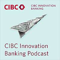 CIBC Innovation Banking Podcast