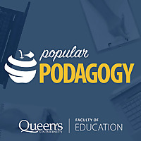 Popular Podagogy - Queen's Faculty of Education