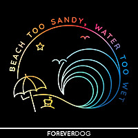 Beach Too Sandy, Water Too Wet