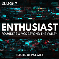 The Enthusiast: Founders and VCs beyond the Valley