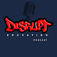 Disrupt Education
