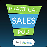 Practical Sales Podcast - By Atlantic Growth Solutions
