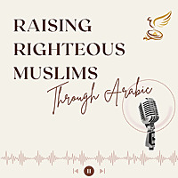 Raising Righteous Muslims through Arabic