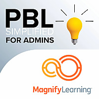 PBL Simplified for Administrators by Magnify Learning