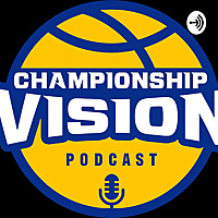 Championship Vision Basketball Podcast