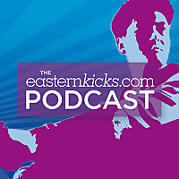 The easternKicks.com Podcast