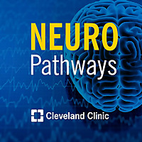 Neuro Pathways: A Cleveland Clinic Podcast for Medical Professionals