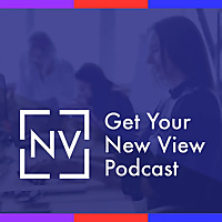 Get Your New View Podcast