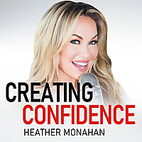 Creating Confidence with Heather Monahan