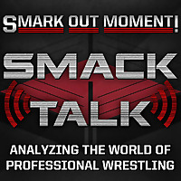 Smark Out Moment Smack Talk