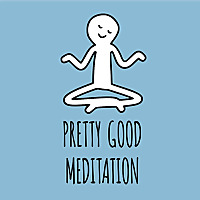 Pretty Good Meditation
