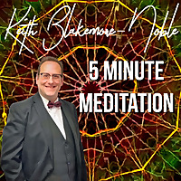 5 Minute Meditation with Keith Blakemore-Noble