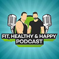 Fit, Healthy And Happy Podcast