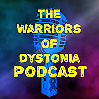 Warriors of Dystonia Podcast