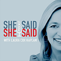 She Said / She Said with Laura Cox Kaplan