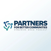 Partners for Better Communities (Virginia DHCD's Podcast)