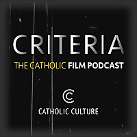 Criteria: The Catholic Film Podcast