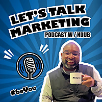 Let's Talk Marketing w/NDUB