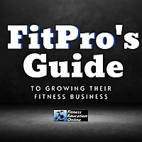 Fitness Education Online Podcast I For Personal Trainers, Fitness Professionals, Gym Owners & the Fi