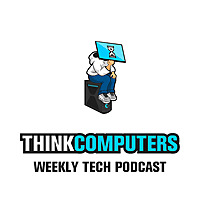 ThinkComputers Weekly Tech Podcast