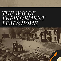 The Way of Improvement Leads Home: American History, Religion, Politics, and Academic life.