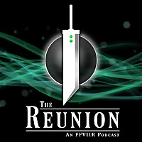 The Reunion: An FFVIIR Podcast