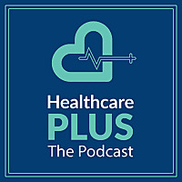 Healthcare Plus Podcast