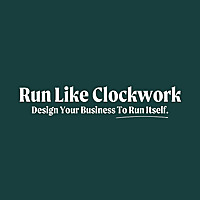 RUN LIKE CLOCKWORK: SMALL BUSINESS OPERATIONS
