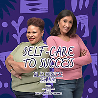 Self Care to Success in 15 Minutes or Less Podcast