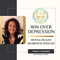 Win Over Depression -A Podcast about how #MentalWellness #self-care #blackmentalhealth