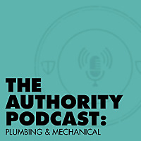The Authority Podcast: Plumbing and Mechanical