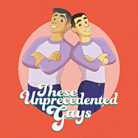 These Unprecedented Gays