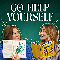 Go Help Yourself: A Comedy Self-Help Podcast to Make Life Suck Less