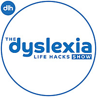 The Dyslexia Life Hacks Show