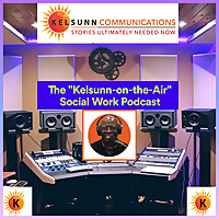 The 'Kelsunn-on-the-Air' Social Work Podcast
