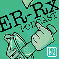 ER-Rx: An ER + ICU Podcast