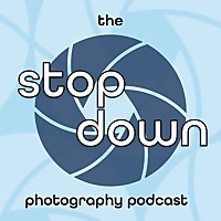The Stop Down Photography Podcast