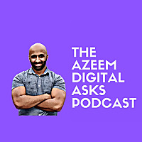 Azeem Digital Asks - The All-Round Digital Marketing Podcast