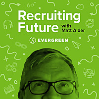 Recruiting Future with Matt Alder - What's Next For Talent Acquisition, HR & Hiring?
