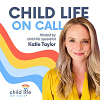 Child Life On Call |  Medical, Parenting, Healthcare, Grief, Trauma, Pediatrics, Coping Skills, Comm
