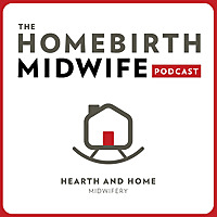 The Homebirth Midwife Podcast