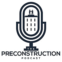 The Preconstruction Podcast - Commercial Construction.