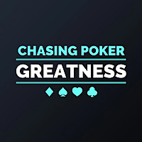 Chasing Poker Greatness