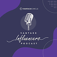Vantage Influencers Podcast